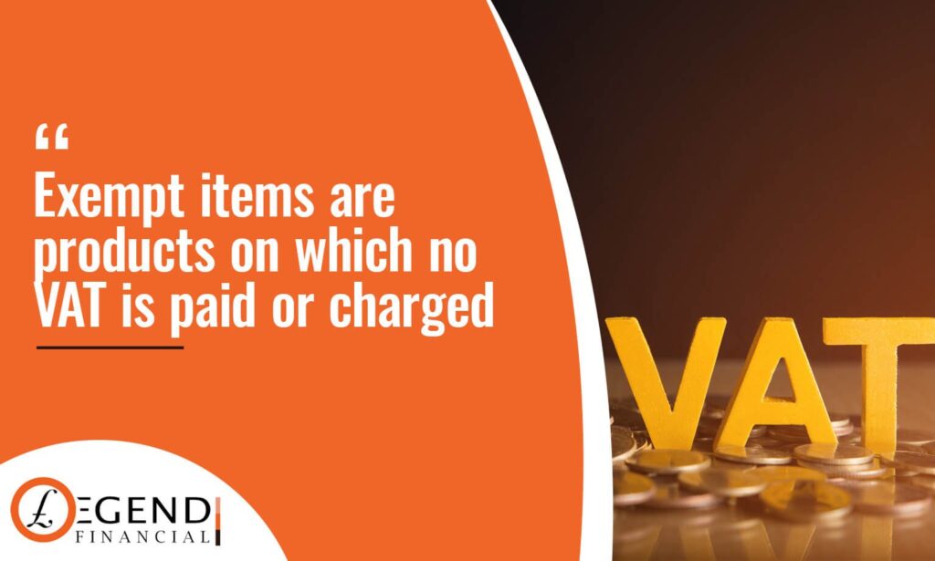 Exempt items are products on which no VAT is paid or charged