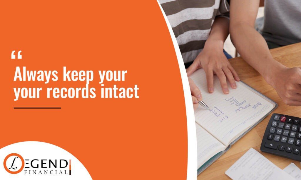 Always keep your records intact.