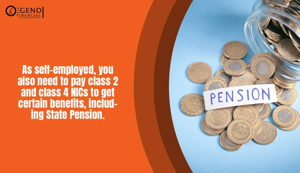 Self-employed must pay Class 2 and Class 4 NICs to qualify for benefits like State Pension