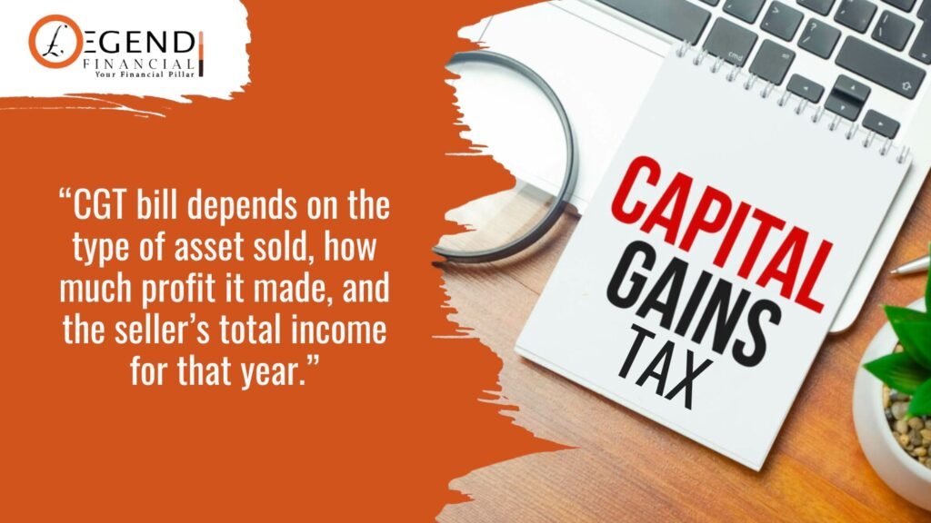 CGT bill depends on the type of asset sold, how much profit it made, and the seller’s total income for that year